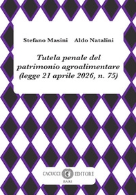 Tutela penale del patrimonio agroalimentare (legge 21 aprile 2026, n. 75) - Librerie.coop