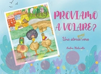 Proviamo a volare? Una storia quasi vera - Librerie.coop