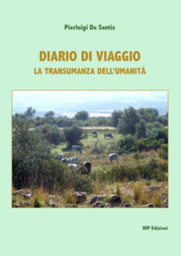 Diario di viaggio. La transumanza dell'umanità - Librerie.coop Diario di viaggio. La transumanza dell'umanità - Librerie.coop