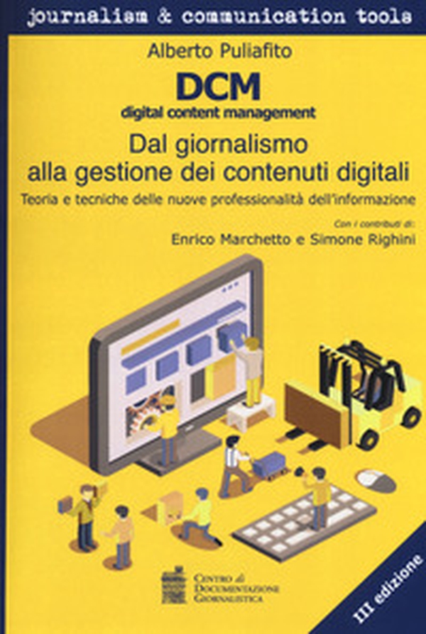 DCM digital content management. Dal giornalismo alla gestione dei contenuti digitali. Teoria e tecniche delle nuove professionalità dell'informazione - Librerie.coop DCM digital content management. Dal giornalismo alla gestione dei contenuti digitali. Teoria e tecniche delle nuove professionalità dell'informazione - Librerie.coop