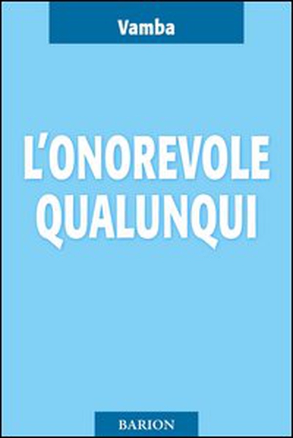 L'onorevole Qualunqui e i suoi ultimi diciotto mesi di vita parlamentare - Librerie.coop L'onorevole Qualunqui e i suoi ultimi diciotto mesi di vita parlamentare - Librerie.coop