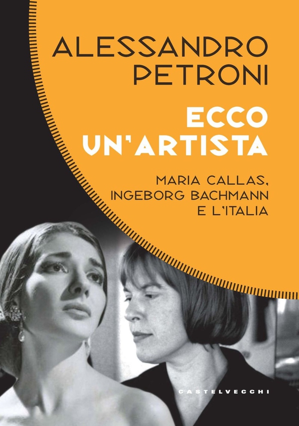 ECCO UN'ARTISTA. MARIA CALLAS, INGEBORG BACHMANN E L’ITALIA - Librerie.coop ECCO UN'ARTISTA. MARIA CALLAS, INGEBORG BACHMANN E L’ITALIA - Librerie.coop