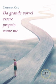 Da grande vorrei essere proprio come me - Librerie.coop