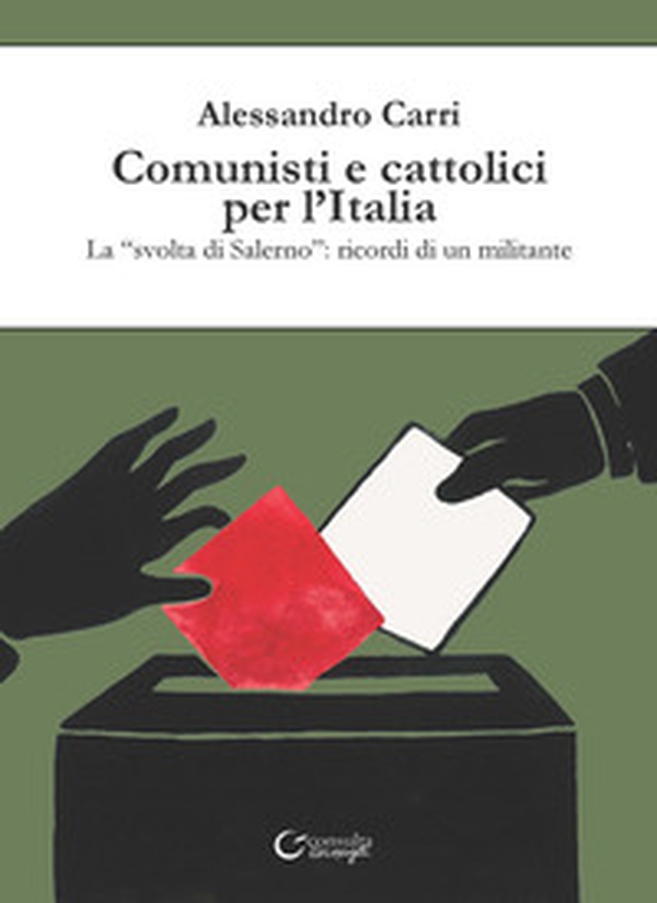 Comunisti e cattolici per l'Italia. La «svolta» di Salerno: ricordi di un militante - Librerie.coop Comunisti e cattolici per l'Italia. La «svolta» di Salerno: ricordi di un militante - Librerie.coop