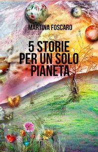 5 storie per un solo Pianeta - Librerie.coop 5 storie per un solo Pianeta - Librerie.coop