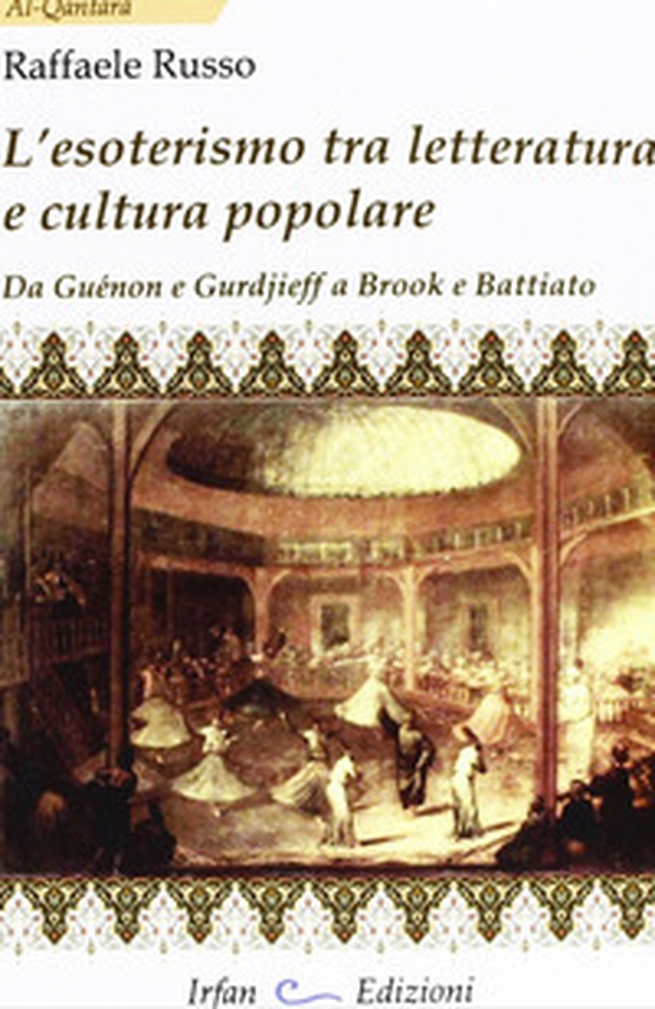 L'esoterismo tra letteratura e cultura popolare. Da Guénon e Gurdieff a Brook e Battiato - Librerie.coop L'esoterismo tra letteratura e cultura popolare. Da Guénon e Gurdieff a Brook e Battiato - Librerie.coop