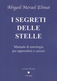 I segreti delle stelle. Manuale di astrologia per apprendisti e curiosi - Librerie.coop I segreti delle stelle. Manuale di astrologia per apprendisti e curiosi - Librerie.coop