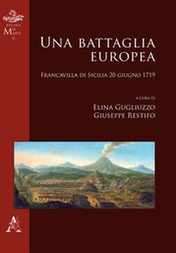Una battaglia europea. Francavilla di Sicilia 20 giugno 1719 - Librerie.coop