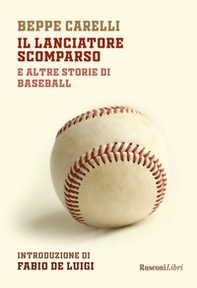 Il lanciatore scomparso e altre storie di baseball - Librerie.coop Il lanciatore scomparso e altre storie di baseball - Librerie.coop