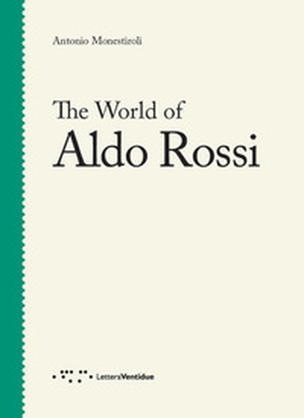 The world of Aldo Rossi - Librerie.coop The world of Aldo Rossi - Librerie.coop