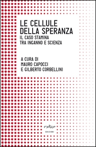 Le cellule della speranza. Il caso Stamina tra inganno e scienza - Librerie.coop