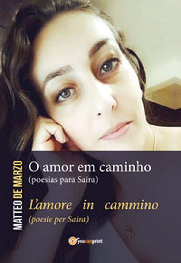 O amor em caminho (poesias para Saira)-L'amore in cammino (poesie per Saira) - Librerie.coop O amor em caminho (poesias para Saira)-L'amore in cammino (poesie per Saira) - Librerie.coop