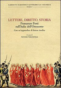 Lettere, diritto, storia. Francesco Forti nell'Italia dell'Ottocento. Atti del Convegno di studi «Francesco Forti, 1806-1838» (Firenze, novembre 2006) - Librerie.coop