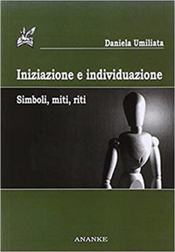 Iniziazione e individuazione. Simboli, miti, riti - Librerie.coop Iniziazione e individuazione. Simboli, miti, riti - Librerie.coop