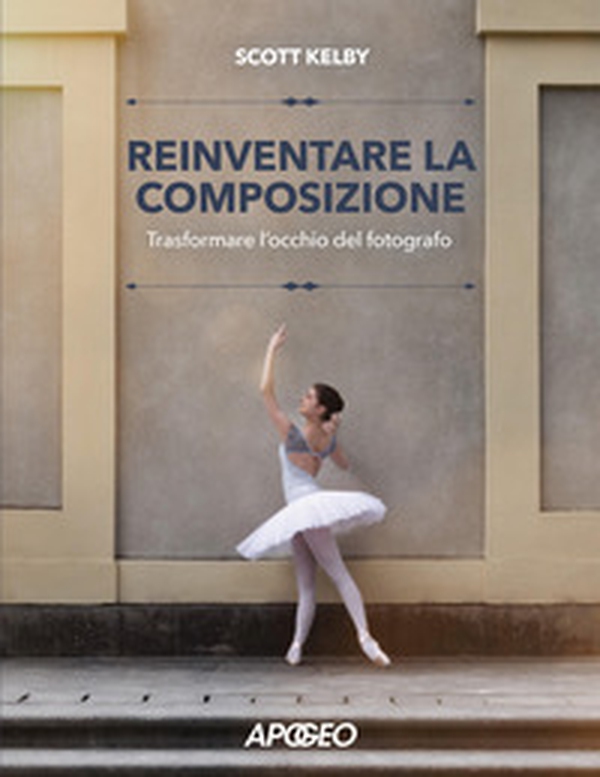 Reinventare la composizione. Trasformare l'occhio del fotografo - Librerie.coop Reinventare la composizione. Trasformare l'occhio del fotografo - Librerie.coop