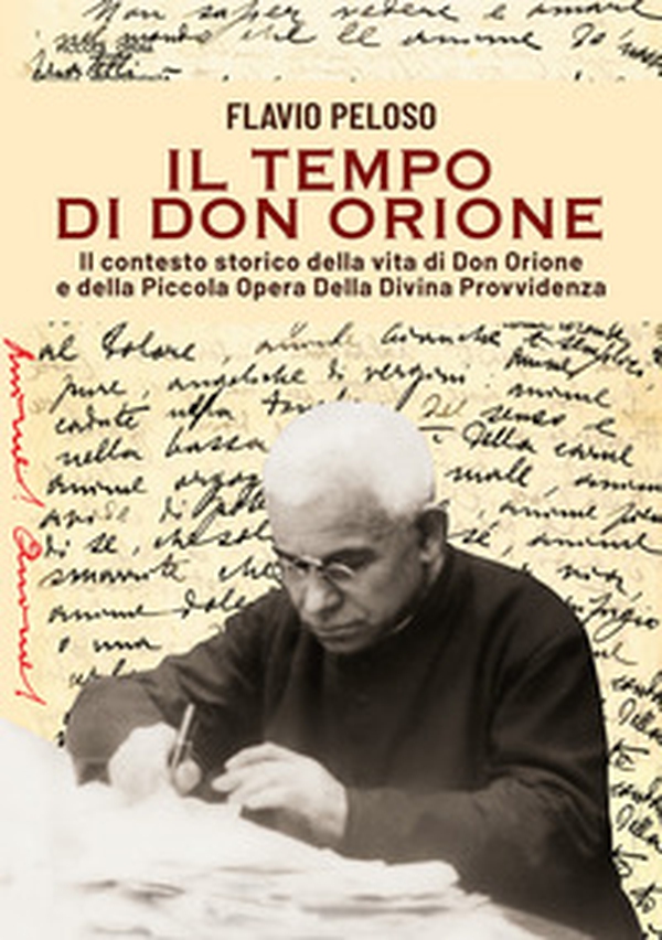 Il tempo di Don Orione. Il contesto storico della vita di Don Orione e della Piccola Opera Della Divina Provvidenza - Librerie.coop Il tempo di Don Orione. Il contesto storico della vita di Don Orione e della Piccola Opera Della Divina Provvidenza - Librerie.coop