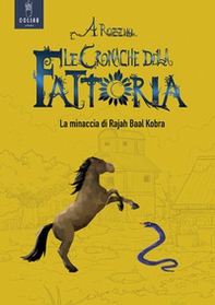 Le cronache della fattoria. La minaccia di Rajah Baal Kobra - Librerie.coop Le cronache della fattoria. La minaccia di Rajah Baal Kobra - Librerie.coop