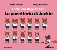 La Scuola degli Orsetti. La panetteria di Jackie - Librerie.coop