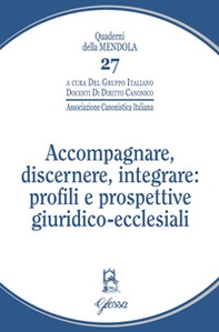 Accompagnare, discernere, integrare: profili e prospettive giuridico-ecclesiali - Librerie.coop Accompagnare, discernere, integrare: profili e prospettive giuridico-ecclesiali - Librerie.coop