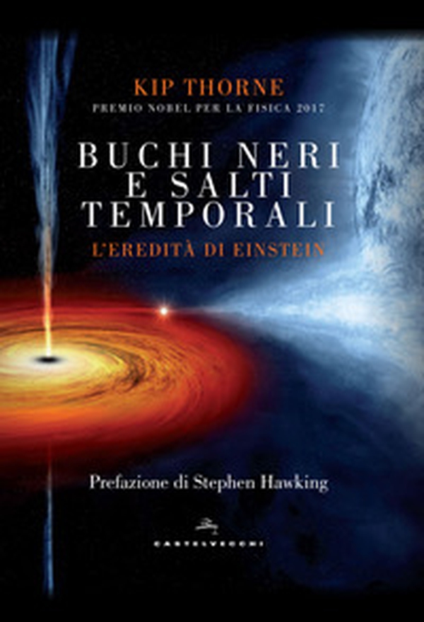 Buchi neri e salti temporali. L'eredità di Einstein - Librerie.coop Buchi neri e salti temporali. L'eredità di Einstein - Librerie.coop