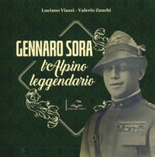 Gennaro Sora. L'alpino leggendario - Librerie.coop Gennaro Sora. L'alpino leggendario - Librerie.coop