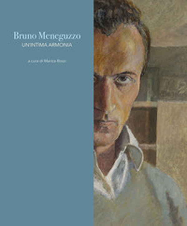 Bruno Meneguzzo. Un'intima armonia - Librerie.coop Bruno Meneguzzo. Un'intima armonia - Librerie.coop