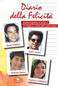 Diario della felicità. Storie di giovani in ricerca. Un viaggio al centro del cuore umano - Librerie.coop