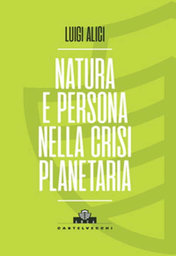 Natura e persona nella crisi planetaria - Librerie.coop Natura e persona nella crisi planetaria - Librerie.coop