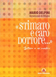 «Stimato e caro Dottore...». Lettera a un medico - Librerie.coop «Stimato e caro Dottore...». Lettera a un medico - Librerie.coop