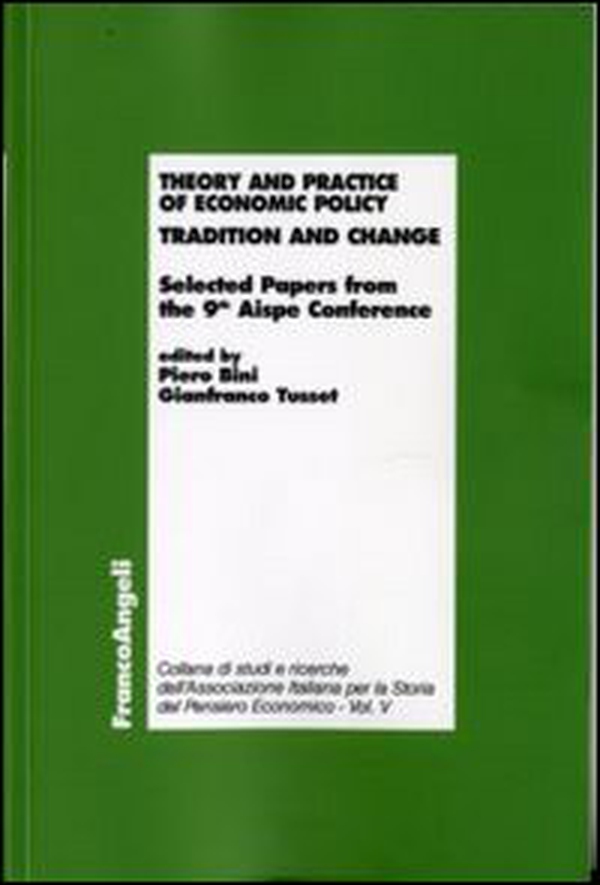 Theory and practice of economic policy. Tradition and change. Selected Papers from the 9th Aispe Conference - Librerie.coop Theory and practice of economic policy. Tradition and change. Selected Papers from the 9th Aispe Conference - Librerie.coop