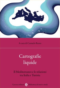 Cartografie liquide. Il Mediterraneo e le relazioni tra Italia e Tunisia - Librerie.coop