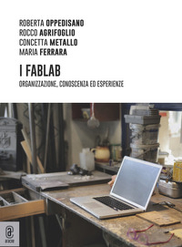 I FabLab. Organizzazione, conoscenza ed esperienze - Librerie.coop I FabLab. Organizzazione, conoscenza ed esperienze - Librerie.coop