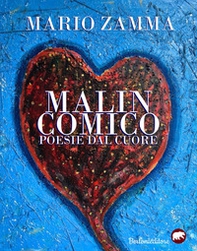 Malincomico. Poesie dal cuore - Librerie.coop