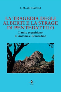 La tragedia degli Alberti e la strage di Pentedattilo. Il mito scespiriano di Antonia e Bernardino - Librerie.coop