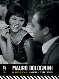 Mauro Bolognini. Un nouveau regard. Il cinema, il teatro e le arti - Librerie.coop