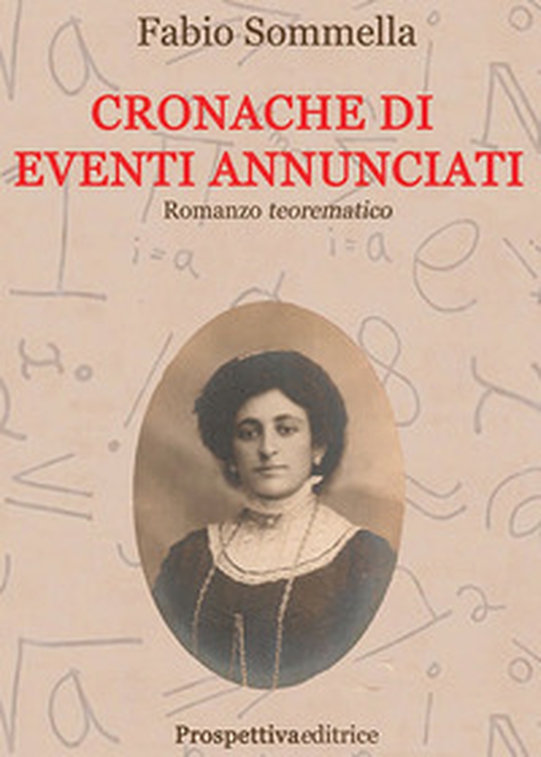 Cronache di eventi annunciati. Romanzo teorematico - Librerie.coop Cronache di eventi annunciati. Romanzo teorematico - Librerie.coop
