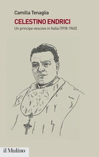 Celestino Endrici. Un principe vescovo in Italia (1918-1940) - Librerie.coop
