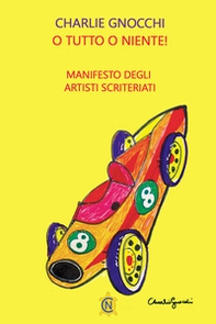 O tutto o niente! Manifesto degli artisti scriteriati - Librerie.coop