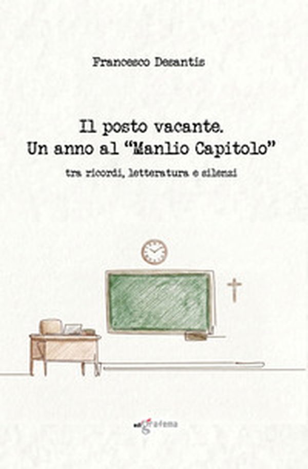 Il posto vacante. Un anno al «Manlio Capitolo» tra ricordi, letteratura e silenzi - Librerie.coop