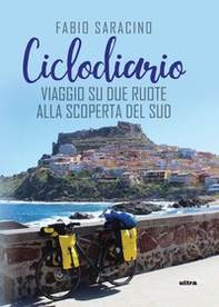 Ciclodiario. Viaggio su due ruote alla scoperta del Sud - Librerie.coop Ciclodiario. Viaggio su due ruote alla scoperta del Sud - Librerie.coop
