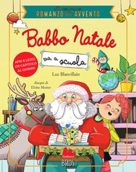 Babbo Natale va scuola. Il mio primo romanzo dell'Avvento - Librerie.coop