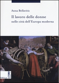 Il lavoro delle donne nelle città dell'Europa moderna - Librerie.coop