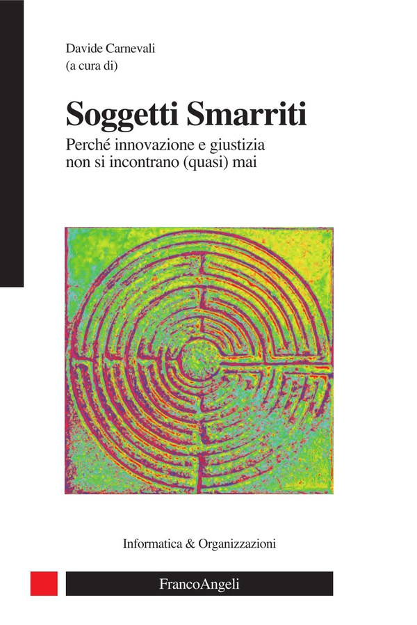 Soggetti smarriti. Perché innovazione e giustizia non si incontrano (quasi) mai - Librerie.coop Soggetti smarriti. Perché innovazione e giustizia non si incontrano (quasi) mai - Librerie.coop