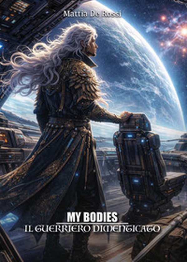 Il guerriero dimenticato. My bodies - Librerie.coop