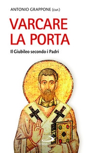 Varcare la porta. Il giubileo secondo i Padri - Librerie.coop Varcare la porta. Il giubileo secondo i Padri - Librerie.coop