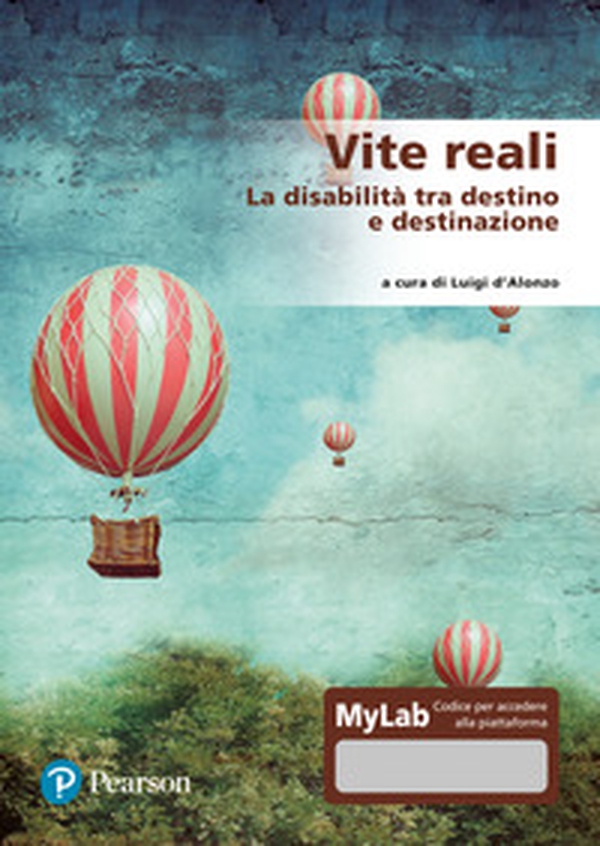 Vite reali. La disabilità tra destino e destinazione. Ediz. MyLab - Librerie.coop Vite reali. La disabilità tra destino e destinazione. Ediz. MyLab - Librerie.coop