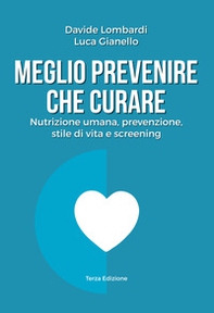 Meglio prevenire che curare. Nutrizione umana, prevenzione, stile di vita e screening - Librerie.coop