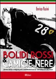 Bolidi rossi & camice nere. Storia delle competizioni automobilistiche durante il fascismo - Librerie.coop