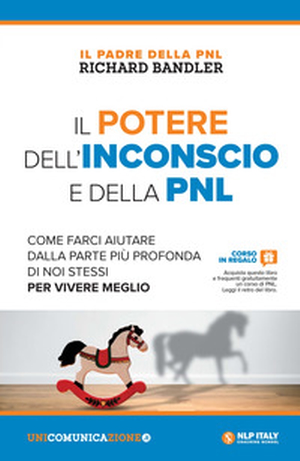 Il potere dell'inconscio e della PNL. Come farci aiutare dalla parte più profonda di noi stessi per vivere meglio - Librerie.coop Il potere dell'inconscio e della PNL. Come farci aiutare dalla parte più profonda di noi stessi per vivere meglio - Librerie.coop