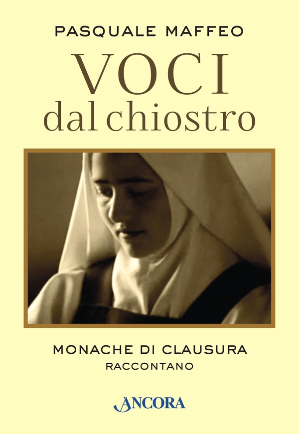 Voci dal chiostro. Monache di clausura raccontano - Librerie.coop Voci dal chiostro. Monache di clausura raccontano - Librerie.coop